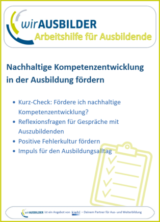 Arbeitshilfe für AUSBILDER:INNEN: Nachhaltige Kompetenzentwicklung in der Ausbildung fördern